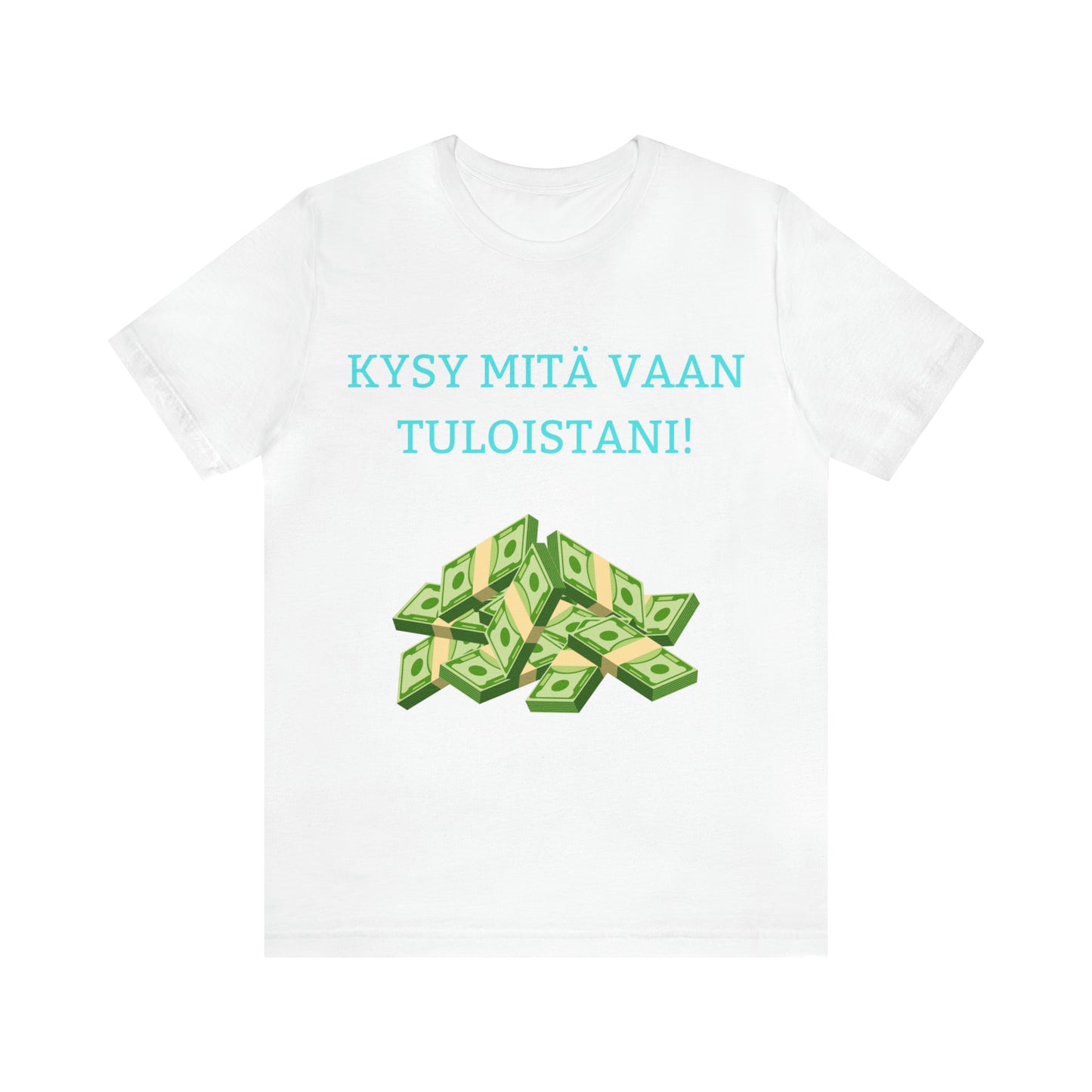 Kysy mitä vaan tuloistani t-paita