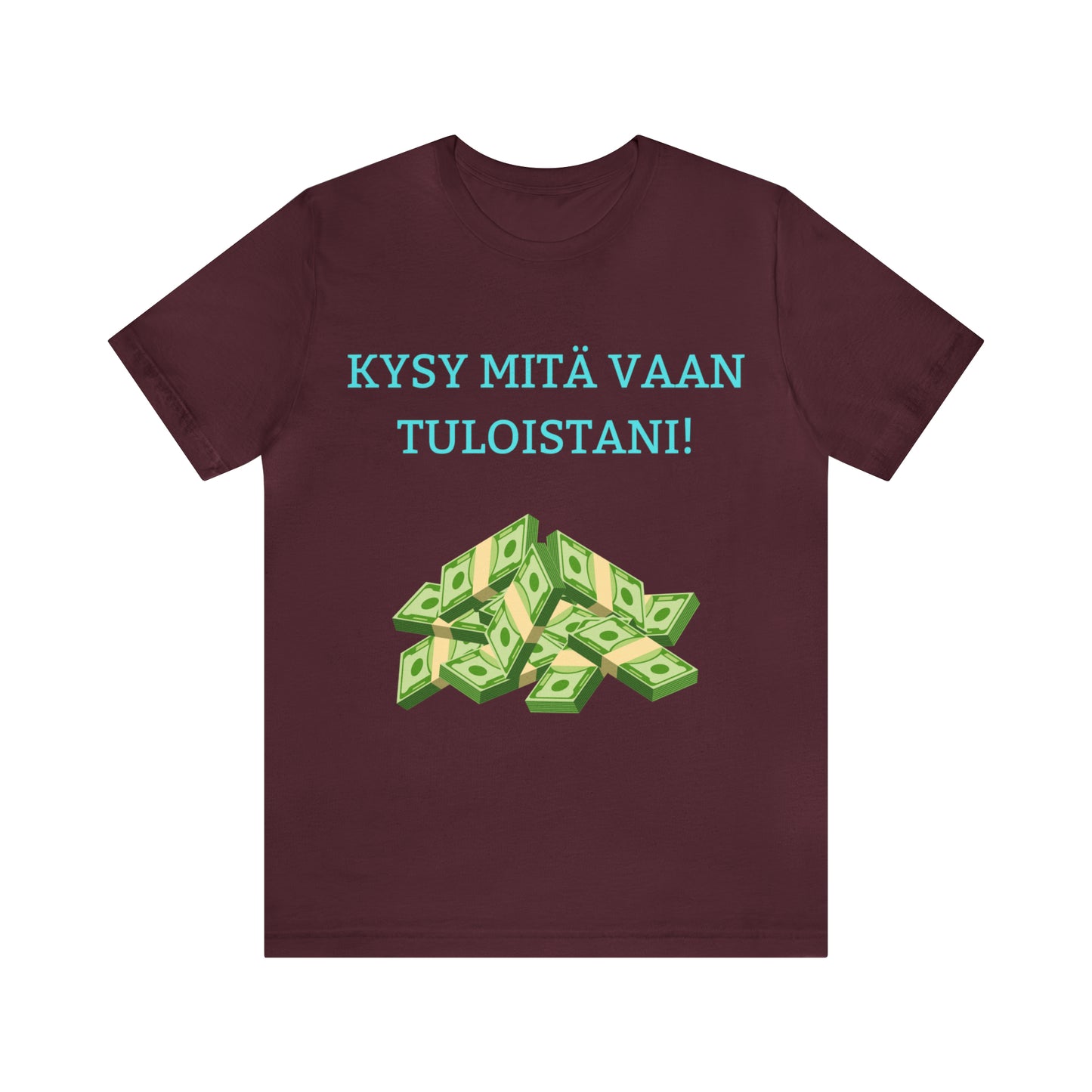 Kysy mitä vaan tuloistani t-paita